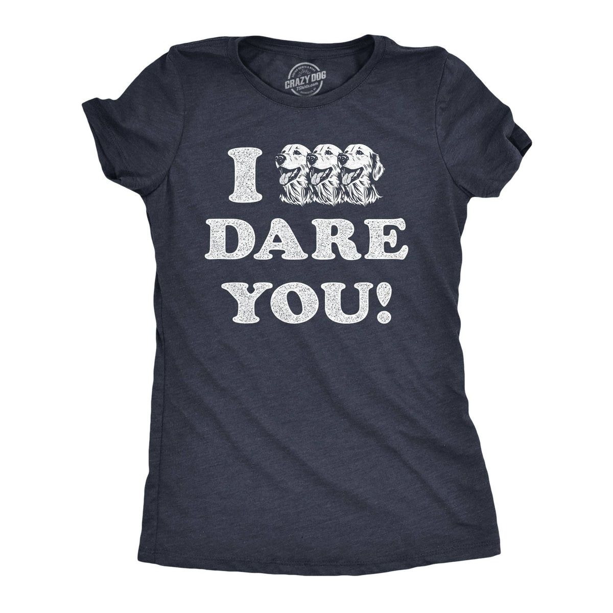 I Triple Dog Dare You Women's T Shirt: Heather Navy