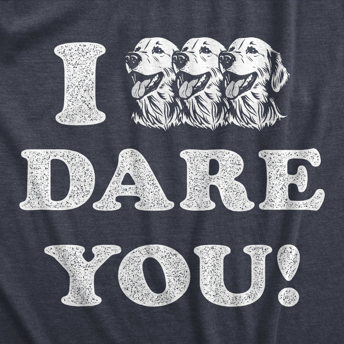 I Triple Dog Dare You Women's T Shirt: Heather Navy